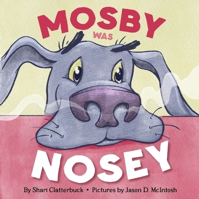 Mosby Was Nosey - Shari L Clatterbuck