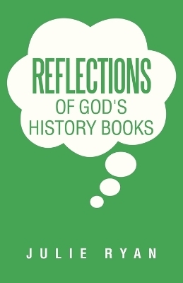 Reflections of God's History Books - Julie Ryan