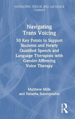 Navigating Trans Voicing - Matthew Mills, Natasha Stavropoulos