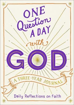 One Question a Day with God: A Three-Year Journal - Hannah Gooding Chase;  Edited by Aimee