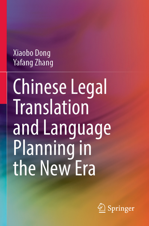 Chinese Legal Translation and Language Planning in the New Era - Xiaobo Dong, Yafang Zhang