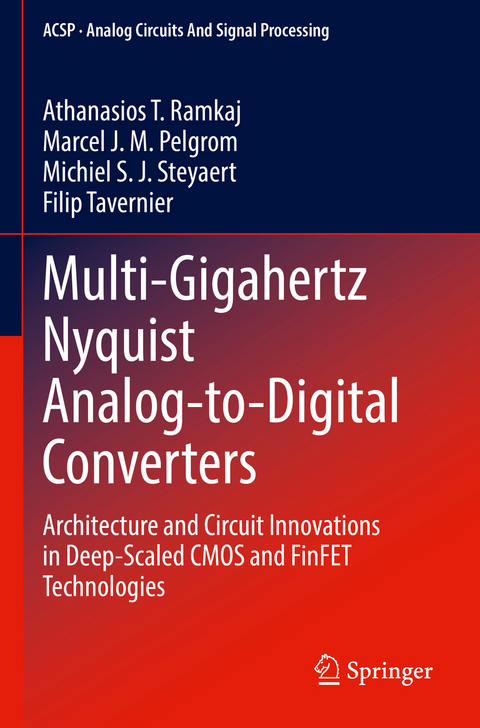 Multi-Gigahertz Nyquist Analog-to-Digital Converters - Athanasios T. Ramkaj, Marcel J.M. Pelgrom, Michiel S. J. Steyaert, Filip Tavernier