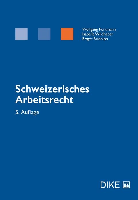 Schweizerisches Arbeitsrecht - Wolfgang Portmann, Isabelle Wildhaber, Roger Rudolph