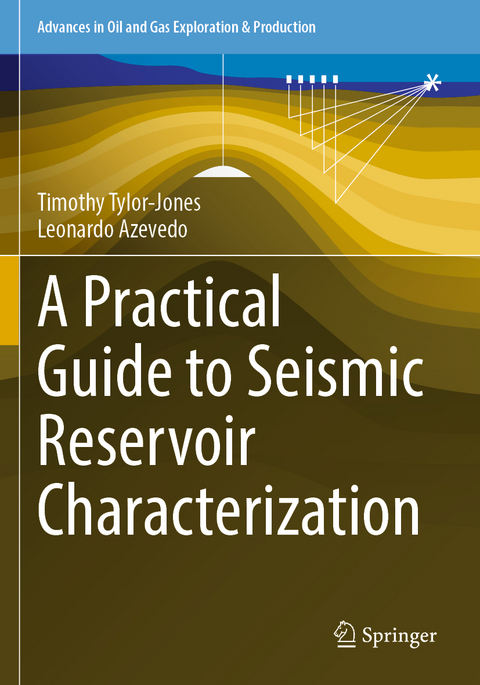A Practical Guide to Seismic Reservoir Characterization - Timothy Tylor-Jones, Leonardo Azevedo