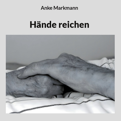 Hände reichen - Anke Markmann