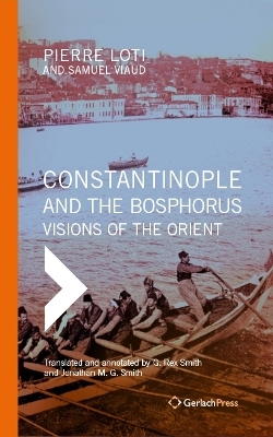 Constantinople and the Bosphorus - Pierre Loti, Samuel Viaud