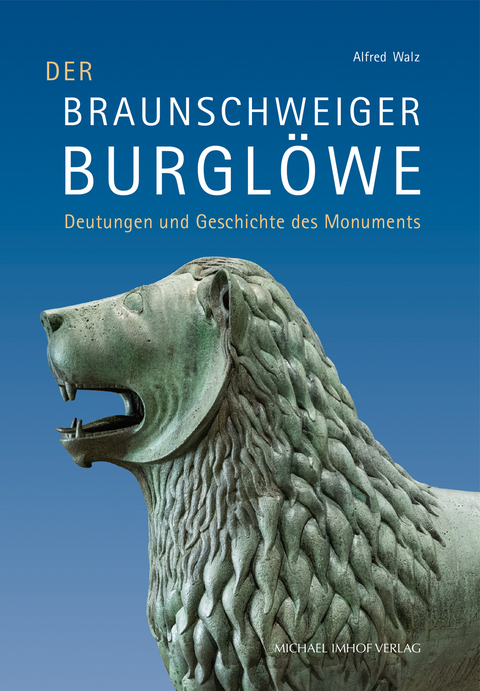 Der Braunschweiger Burglöwe - Alfred Walz