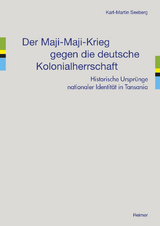 Der Maji-Maji-Krieg gegen die deutsche Kolonialherrschaft - Seeberg, Karl-Martin