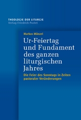 Ur-Feiertag und Fundament des ganzen liturgischen Jahres - Markus Münzel