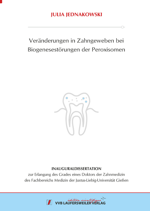 Veränderungen in Zahngeweben bei Biogenesestörungen der Peroxisomen - Julia Jednakowski