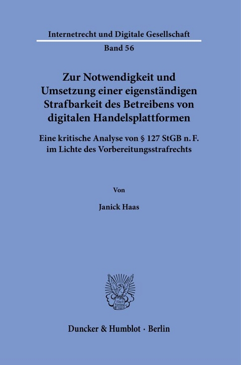 Zur Notwendigkeit und Umsetzung einer eigenständigen Strafbarkeit des Betreibens von digitalen Handelsplattformen. - Janick Haas