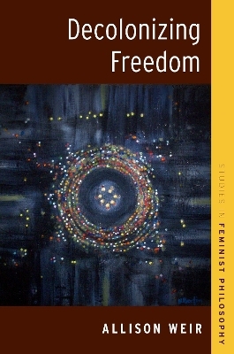 Decolonizing Freedom - Allison Weir