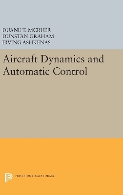 Aircraft Dynamics and Automatic Control - Duane T. McRuer, Dunstan Graham, Irving Ashkenas