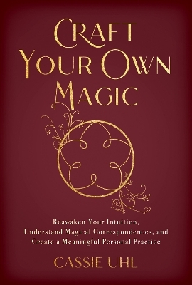 Craft Your Own Magic - Cassie Uhl