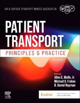 Patient Transport:Principles and Practice - Air & Surface Transport Nurses Associati; Wolfe, Allen; Frakes, Michael; Nayman, Danny