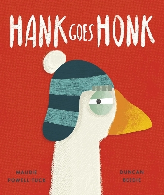 Hank Goes Honk - Maudie Powell-Tuck