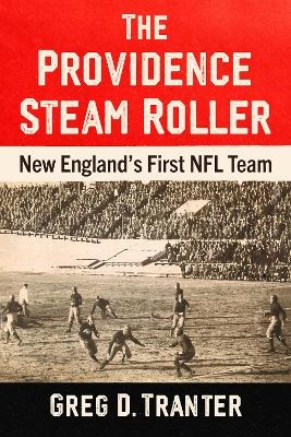 The Providence Steam Roller - Greg D. Tranter