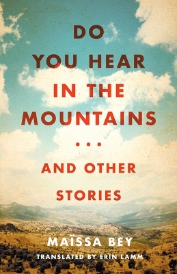 Do You Hear in the Mountains... and Other Stories - Maïssa Bey
