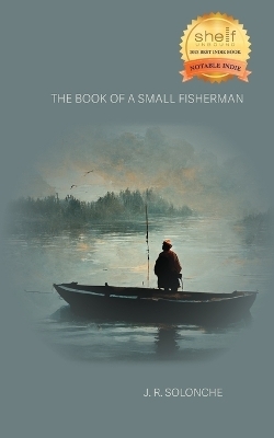 The Book of a Small Fisherman - J R Solonche