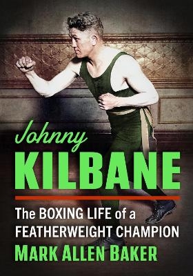 Johnny Kilbane - Mark Allen Baker