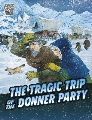 The Tragic Trip of the Donner Party - John Micklos Jr.