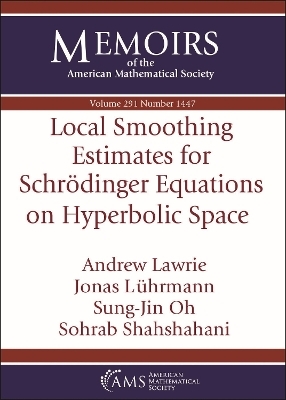 Local Smoothing Estimates for Schrodinger Equations on Hyperbolic Space - Andrew Lawrie, Jonas Luhrmann, Sung-Jin Oh, Sohrab Shahshahani