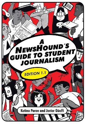A NewsHound's Guide to Student Journalism, Edition 1.1 - Katina Paron, Javier Güelfi