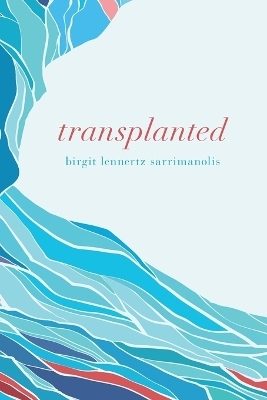 Transplanted - Birgit Lennertz Sarrimanolis