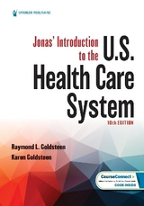 Jonas’ Introduction to the U.S. Health Care System - Goldsteen, Raymond L.; Goldsteen, Karen