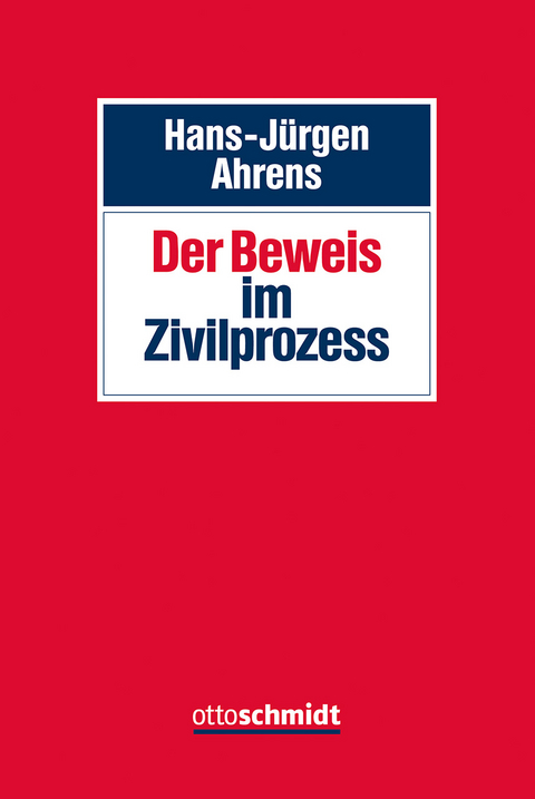 Der Beweis im Zivilprozess - Hans-Jürgen Ahrens