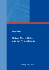 Rainer Maria Rilke und der Symbolismus - Ingu Kang