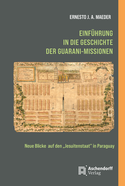 Einführung in die Geschichte der Guarani-Missionen - Ernesto J.A. Maeder