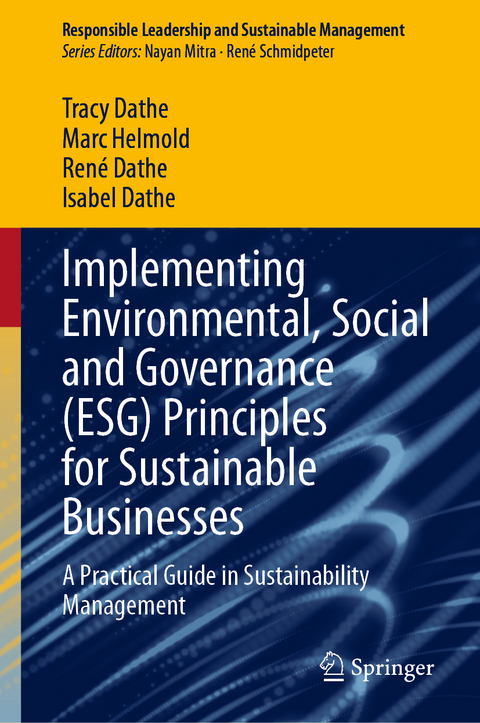 Implementing Environmental, Social and Governance (ESG) Principles for Sustainable Businesses - Tracy Dathe, Marc Helmold, René Dathe, Isabel Dathe