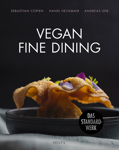 Vegan fine dining - Sebastian Copien, Andreas Leib, Hansi Heckmair