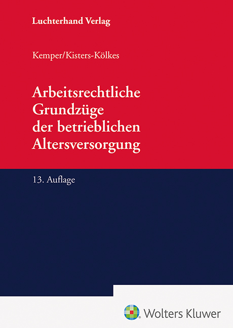 Arbeitsrechtliche Grundzüge der betrieblichen Altersversorgung - Kurt Kemper, Margret Kisters-Kölkes