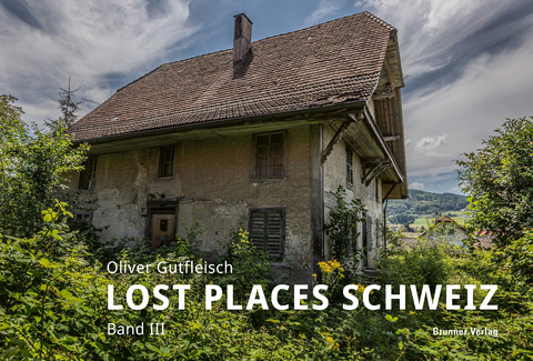 Lost Places Schweiz - Oliver Gutfleisch