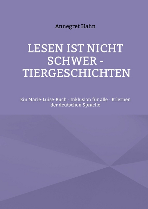 Lesen ist nicht schwer - Tiergeschichten - Annegret Hahn