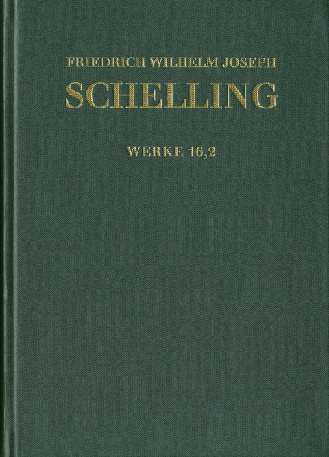 Friedrich Wilhelm Joseph Schelling: Historisch-kritische Ausgabe / Reihe I: Werke. Band 16,2: ›Ueber das Verhältniß der bildenden Künste zu der Natur‹, Kleinere Schriften 1807–1814 - Friedrich Wilhelm Joseph Schelling