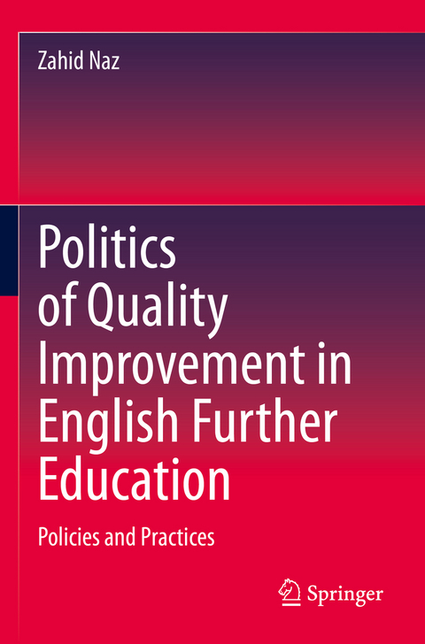 Politics of Quality Improvement in English Further Education - Zahid Naz