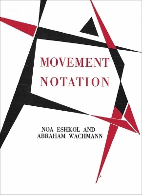 Noa Eshkol and Abraham Wachmann. Movement Notation - 