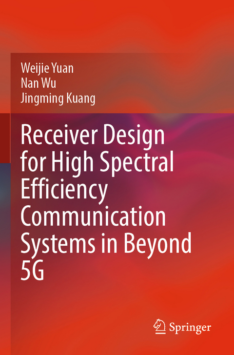 Receiver Design for High Spectral Efficiency Communication Systems in Beyond 5G - Weijie Yuan, Nan Wu, Jingming Kuang