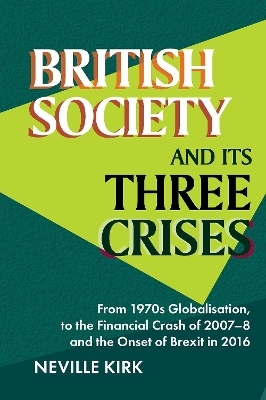 British Society and its Three Crises - Neville Kirk