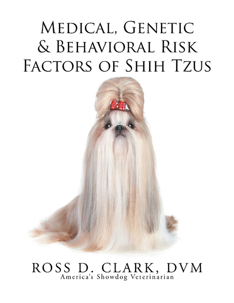 Medical, Genetic & Behavioral Risk Factors of Shih Tzus - DVM CLARK  ROSS D.