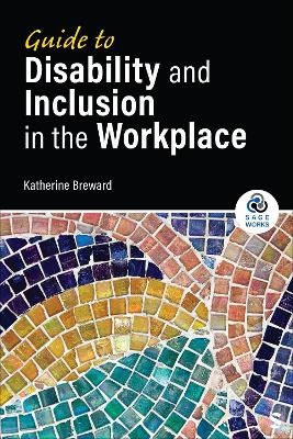 Guide to Disability and Inclusion in the Workplace - Katherine Breward
