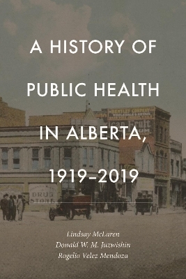 A History of Public Health in Alberta, 1919-2019 - 