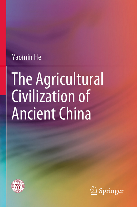 The Agricultural Civilization of Ancient China - Yaomin He