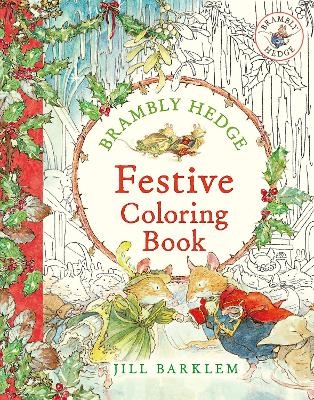 Brambly Hedge: Festive Coloring Book - Jill Barklem