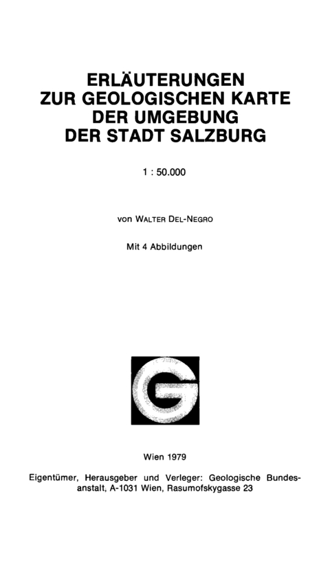 Geologische Karte der Umgebung der Stadt Salzburg 1:50.000: Erläuterungen - Walter Del-Negro, Siegmund Prey
