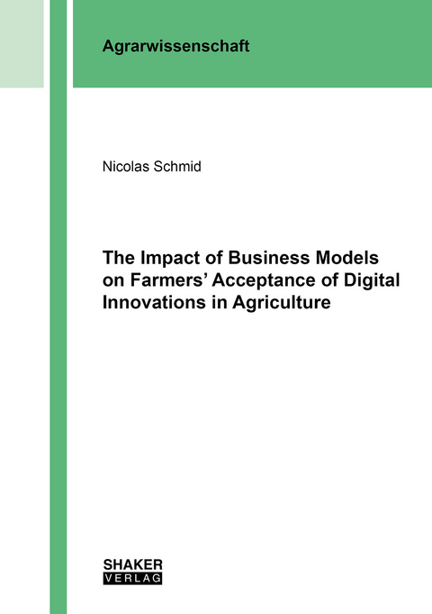 Nicolas Schmid The Impact of Business Models on Farmers’ Acceptance of Digital Innovations in Agriculture - Nicolas Schmid