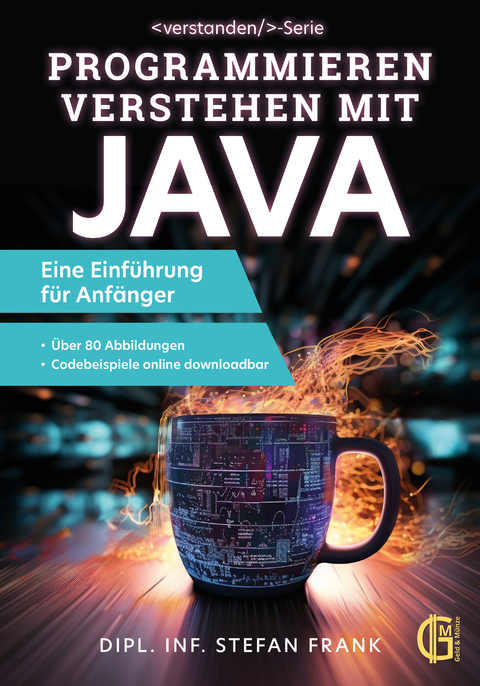 Programmieren verstehen mit Java - eine Einführung für Anfänger - Stefan Frank